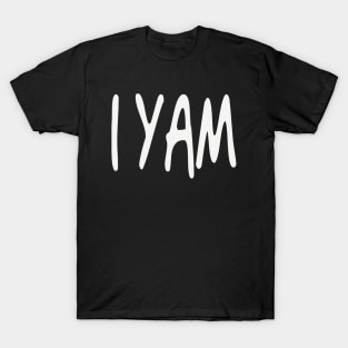 I YAM!!! T-Shirt